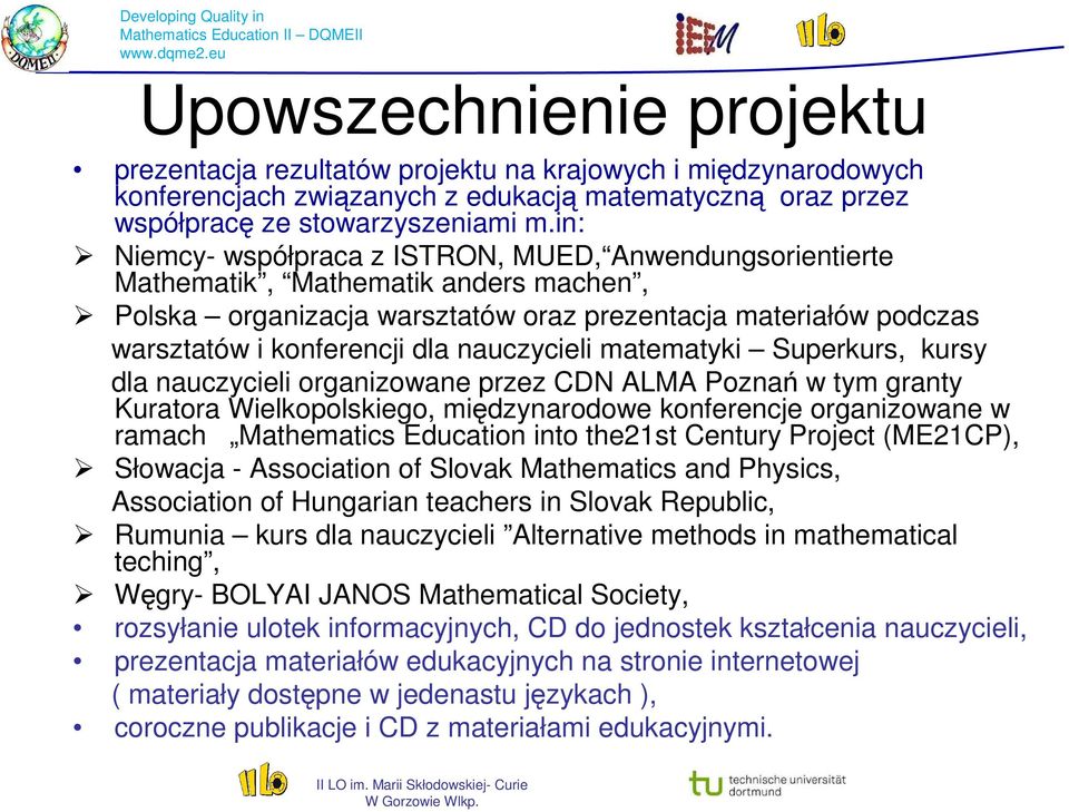 nauczycieli matematyki Superkurs, kursy dla nauczycieli organizowane przez CDN ALMA Poznań w tym granty Kuratora Wielkopolskiego, międzynarodowe konferencje organizowane w ramach Mathematics