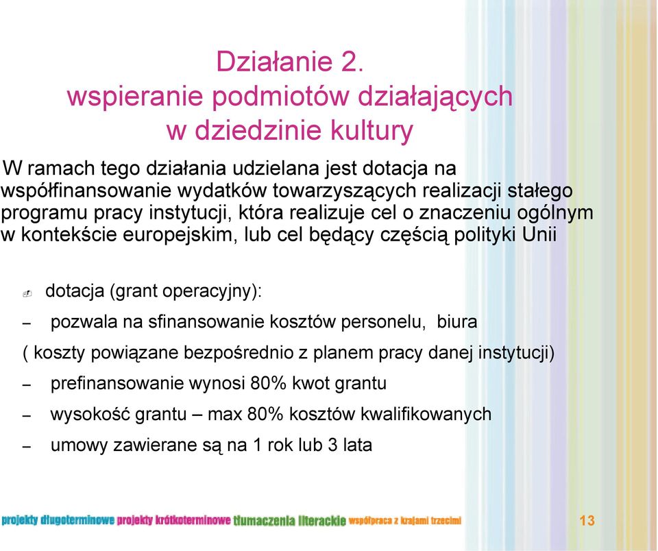 towarzyszących realizacji stałego ł programu pracy instytucji, która realizuje cel o znaczeniu ogólnym w kontekście europejskim, lub cel będący ę ą