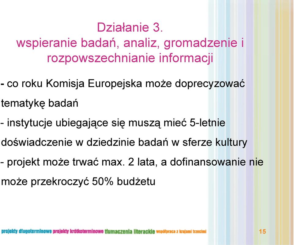 Komisja Europejska może doprecyzować tematykę ę badań - instytucje ubiegające się