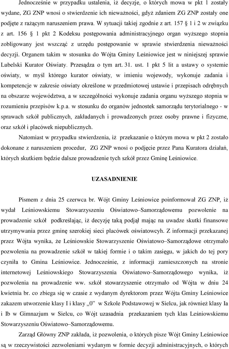 156 1 pkt 2 Kodeksu postêpowania administracyjnego organ wy szego stopnia zobligowany jest wszcz¹ã z urzêdu postêpowanie w sprawie stwierdzenia niewa noœci decyzji.