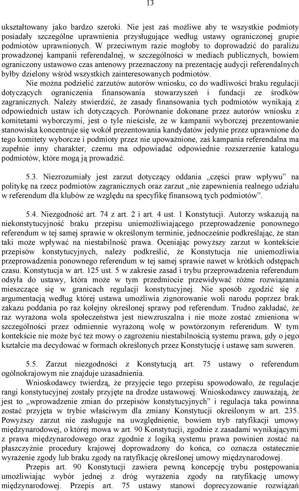 audycji referendalnych byłby dzielony wśród wszystkich zainteresowanych podmiotów.