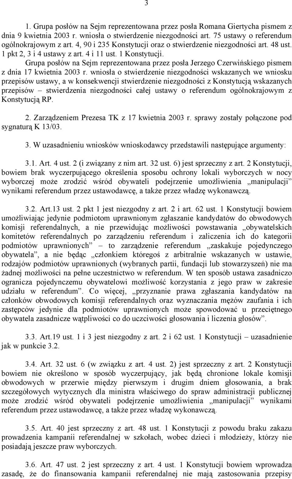 Grupa posłów na Sejm reprezentowana przez posła Jerzego Czerwińskiego pismem z dnia 17 kwietnia 2003 r.