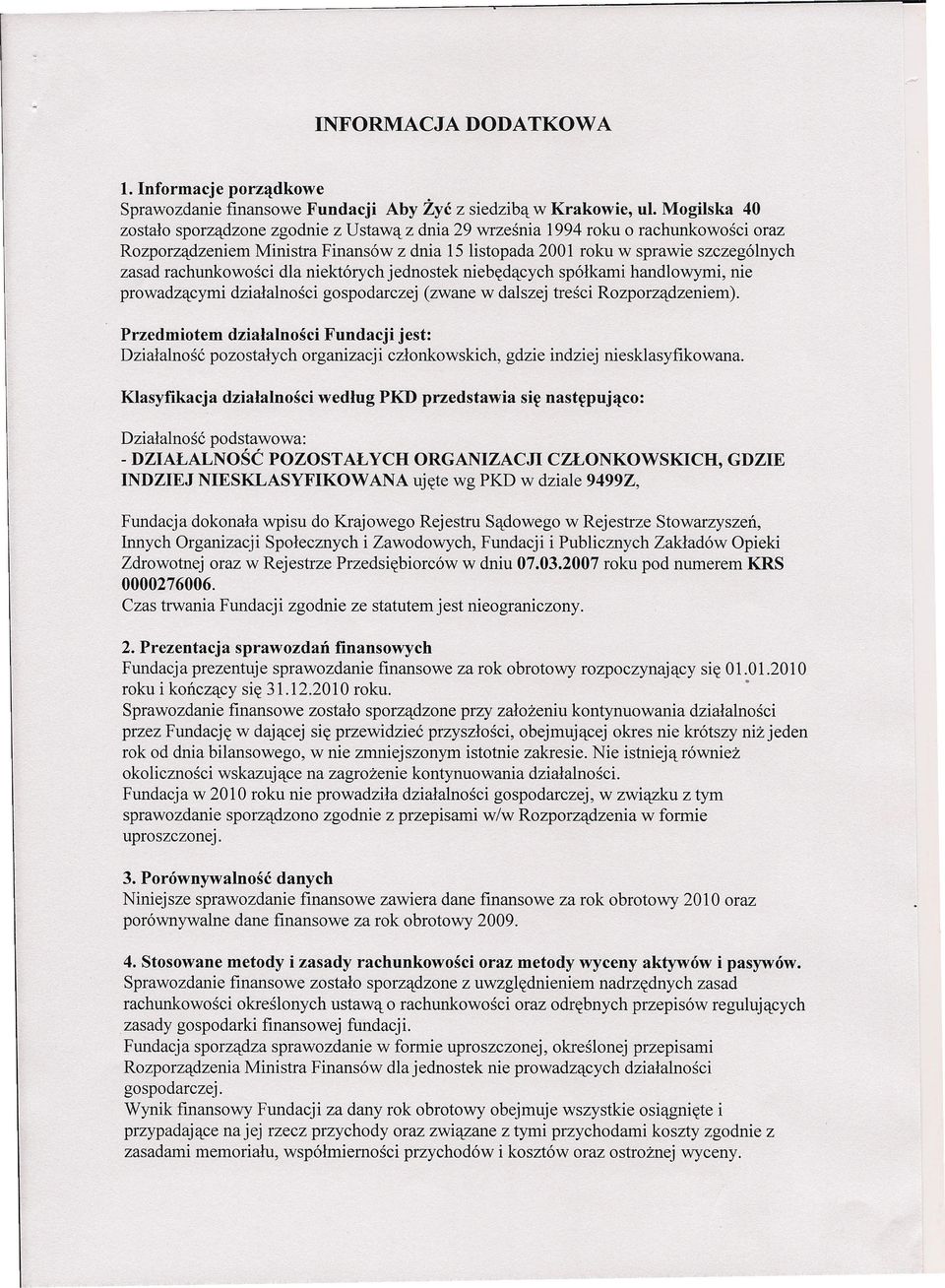 rachunkowości dla niektórych jednostek niebędących spółkami handlowymi, nie prowadzącymi działalności gospodarczej (zwane w dalszej treści Rozporządzeniem).