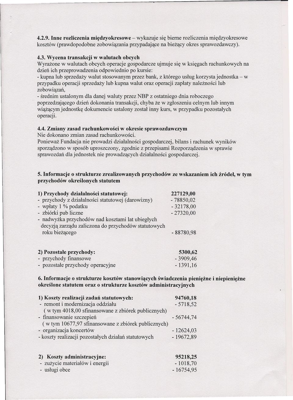 stosowanym przez bank, z którego usług korzysta jednostka w przypadku operacji sprzedaży lub kupna walut oraz operacji zapłaty należności lub zobowiązań, średnim ustalonym dla danej waluty przez NBP