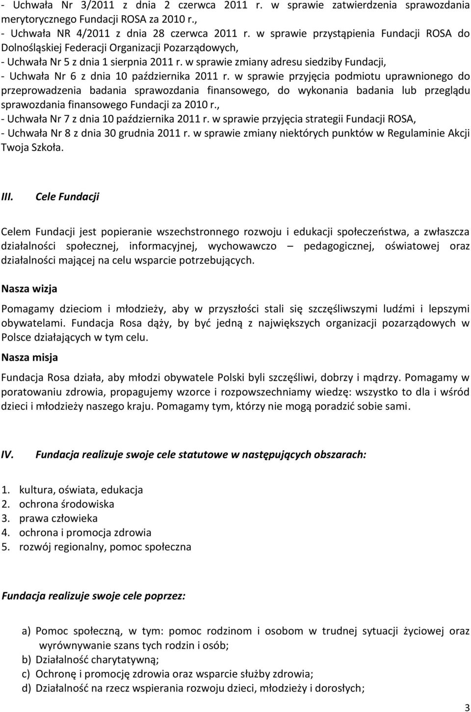 w sprawie zmiany adresu siedziby Fundacji, - Uchwała Nr 6 z dnia 10 października 2011 r.