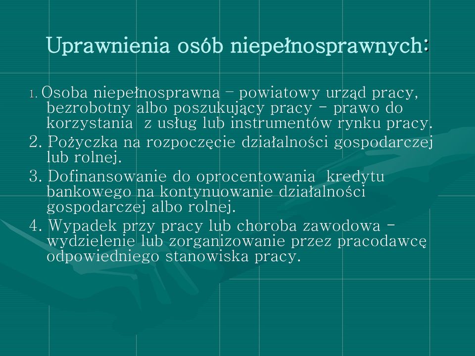 instrumentów rynku pracy. 2. Pożyczka na rozpoczęcie działalności gospodarczej lub rolnej. 3.