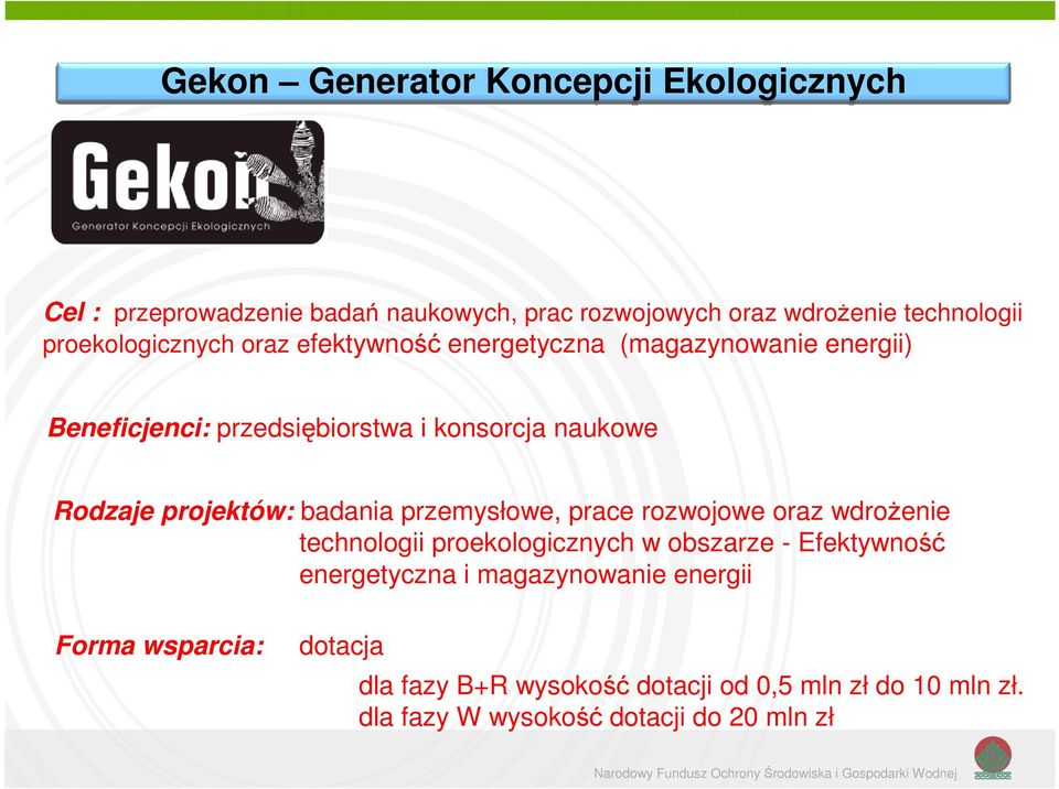 projektów: badania przemysłowe, prace rozwojowe oraz wdrożenie technologii proekologicznych w obszarze - Efektywność energetyczna i