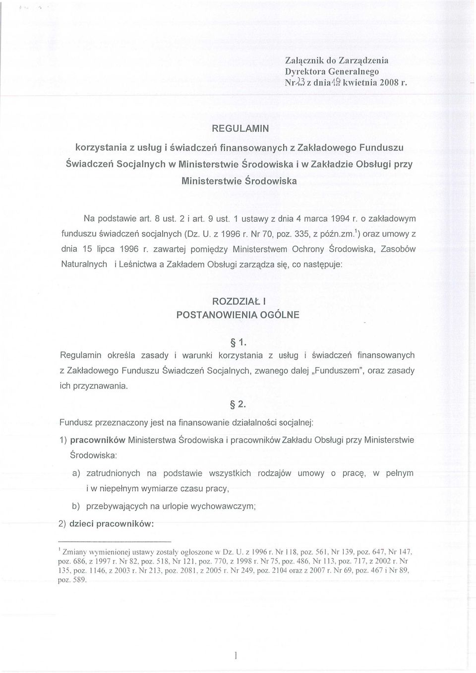 art. 8 ust. 2 j art. 9 ust. 1 ustawy z dnia 4 marca 1994 r. o zak ładowym funduszu świadcze ń socjalnych (Dz. U. z 1996 r. Nr 70, poz. 335, z pó2n.zm. 1 ) oraz urnowy z dnia 15 lipca 1996 r.