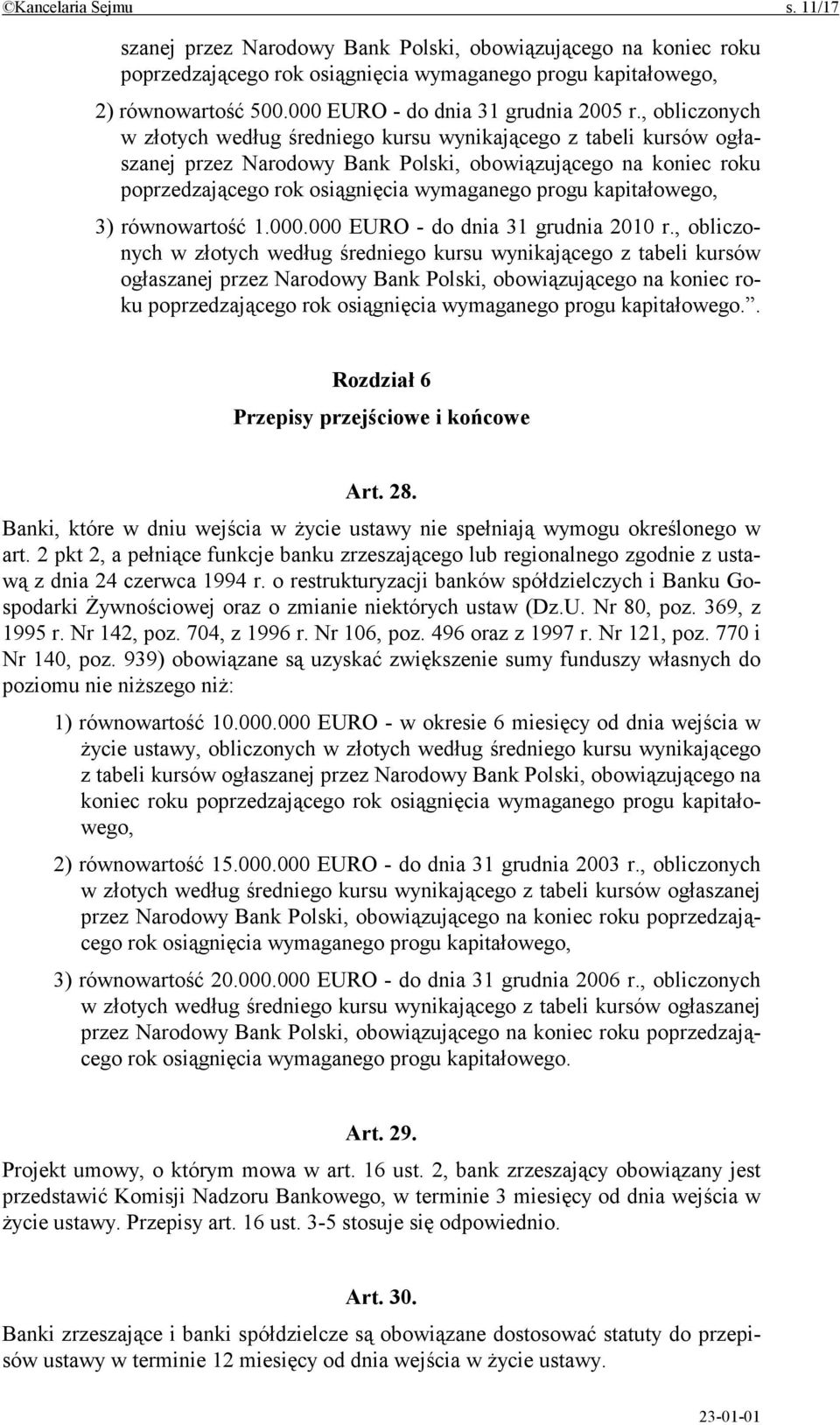 , obliczonych w złotych według średniego kursu wynikającego z tabeli kursów ogłaszanej przez Narodowy Bank Polski, obowiązującego na koniec roku poprzedzającego rok osiągnięcia wymaganego progu