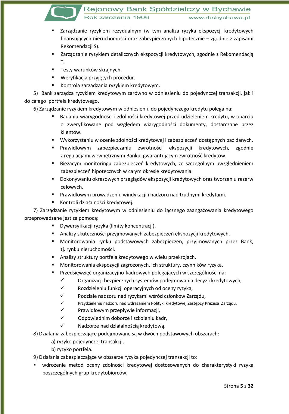 5) Bank zarządza ryzykiem kredytowym zarówno w odniesieniu do pojedynczej transakcji, jak i do całego portfela kredytowego.