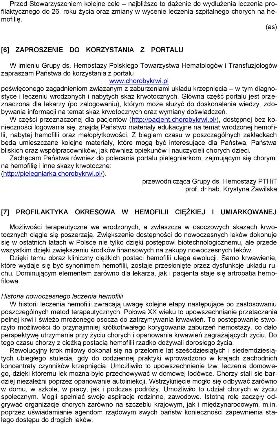 pl poświęconego zagadnieniom związanym z zaburzeniami układu krzepnięcia w tym diagnostyce i leczeniu wrodzonych i nabytych skaz krwotocznych.