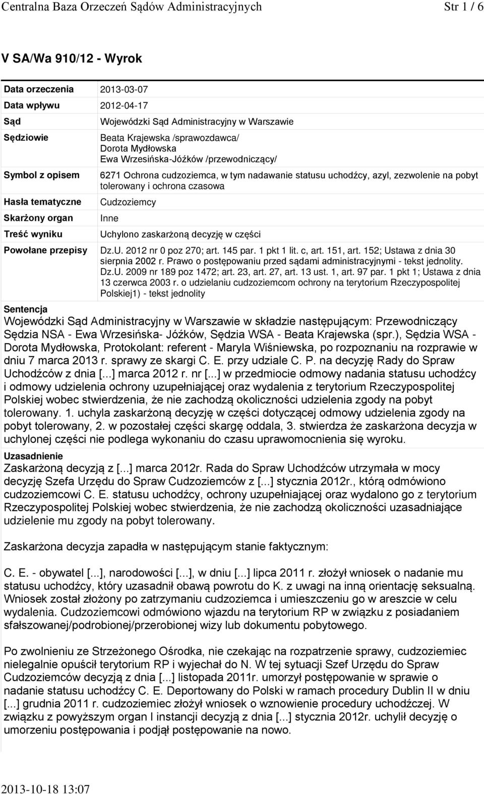 azyl, zezwolenie na pobyt tolerowany i ochrona czasowa Cudzoziemcy Inne Uchylono zaskarżoną decyzję w części Powołane przepisy Dz.U. 2012 nr 0 poz 270; art. 145 par. 1 pkt 1 lit. c, art. 151, art.
