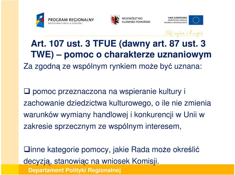 przeznaczona na wspieranie kultury i zachowanie dziedzictwa kulturowego, o ile nie zmienia warunków