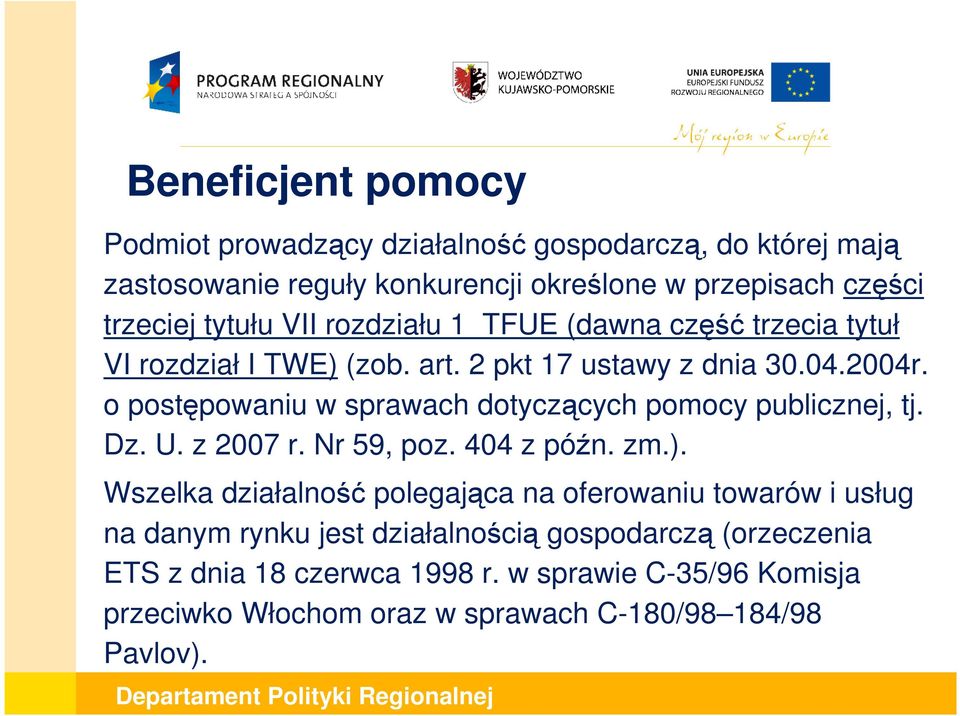 o postępowaniu w sprawach dotyczących pomocy publicznej, tj. Dz. U. z 2007 r. Nr 59, poz. 404 z późn. zm.).