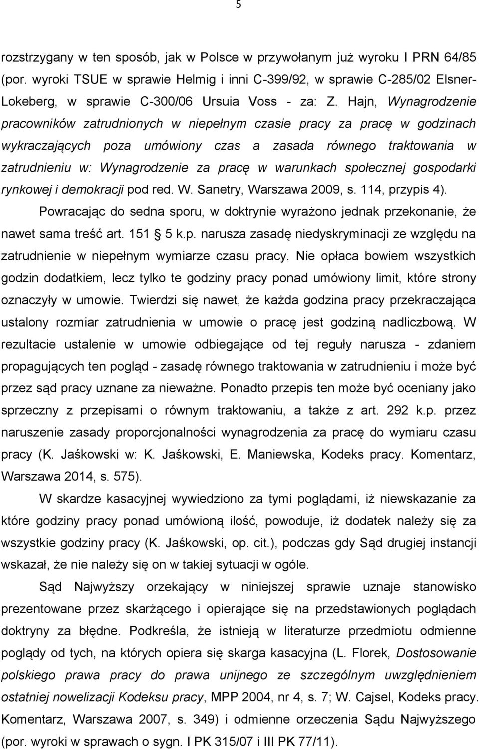 Hajn, Wynagrodzenie pracowników zatrudnionych w niepełnym czasie pracy za pracę w godzinach wykraczających poza umówiony czas a zasada równego traktowania w zatrudnieniu w: Wynagrodzenie za pracę w