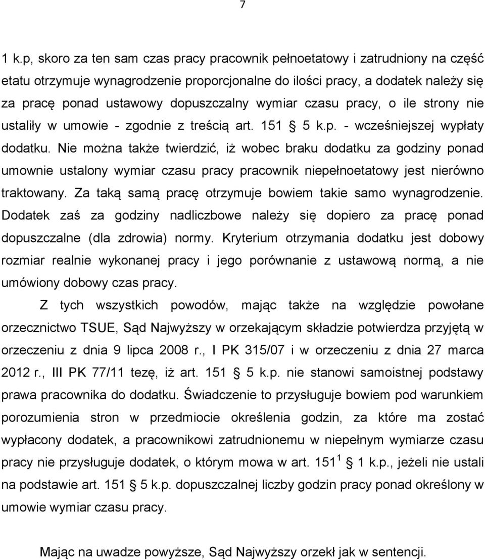 wymiar czasu pracy, o ile strony nie ustaliły w umowie - zgodnie z treścią art. 151 5 k.p. - wcześniejszej wypłaty dodatku.