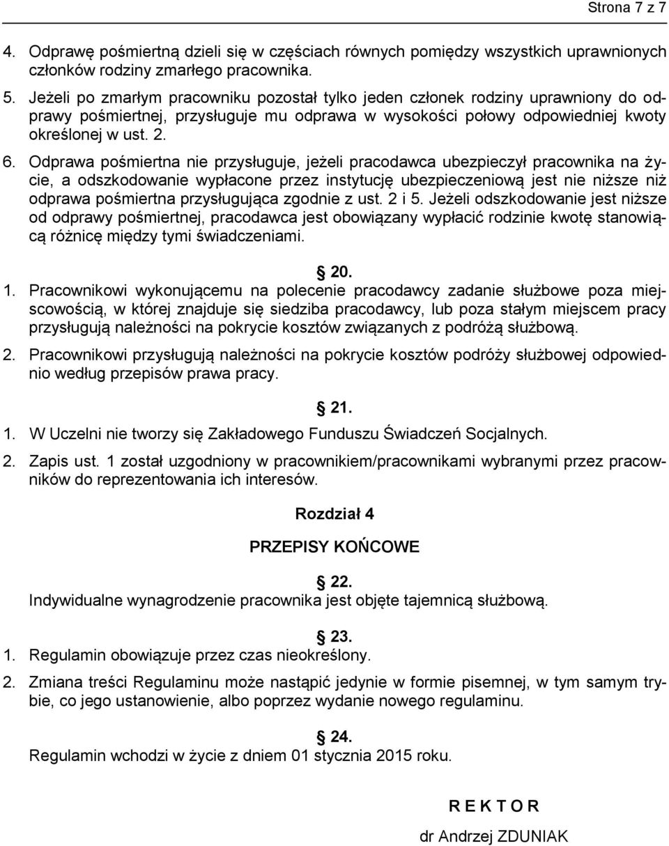 Odprawa pośmiertna nie przysługuje, jeżeli pracodawca ubezpieczył pracownika na życie, a odszkodowanie wypłacone przez instytucję ubezpieczeniową jest nie niższe niż odprawa pośmiertna przysługująca