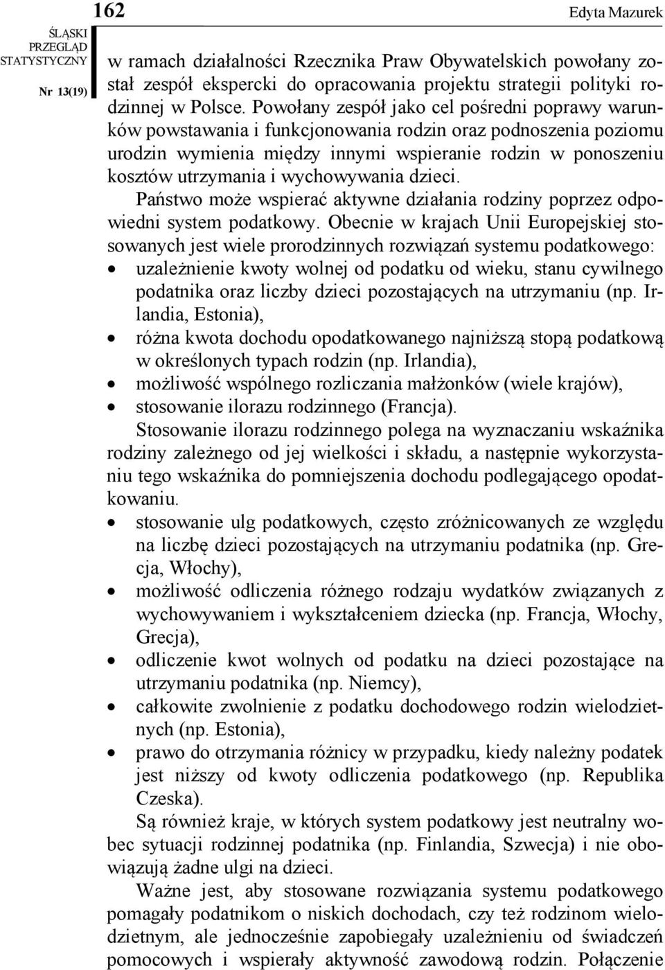 Państwo może wsperać aktywne dzałana rodzny poprzez odpowedn system podatkowy.