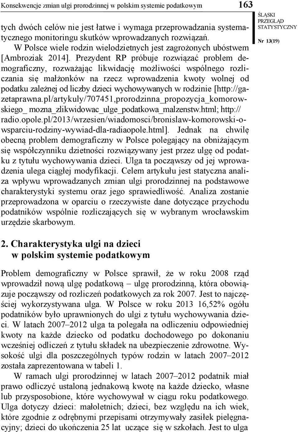Prezydent RP próbuje rozwązać problem demografczny, rozważając lkwdację możlwośc wspólnego rozlczana sę małżonków na rzecz wprowadzena kwoty wolnej od podatku zależnej od lczby dzec wychowywanych w