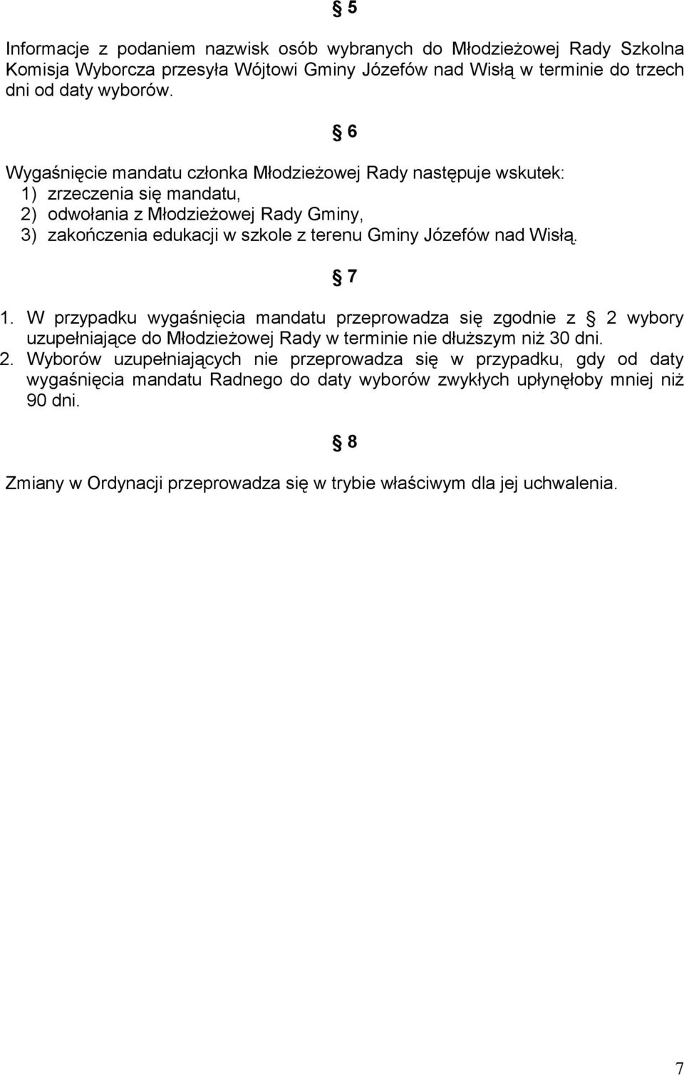 nad Wisłą. 6 7 1. W przypadku wygaśnięcia mandatu przeprowadza się zgodnie z 2 