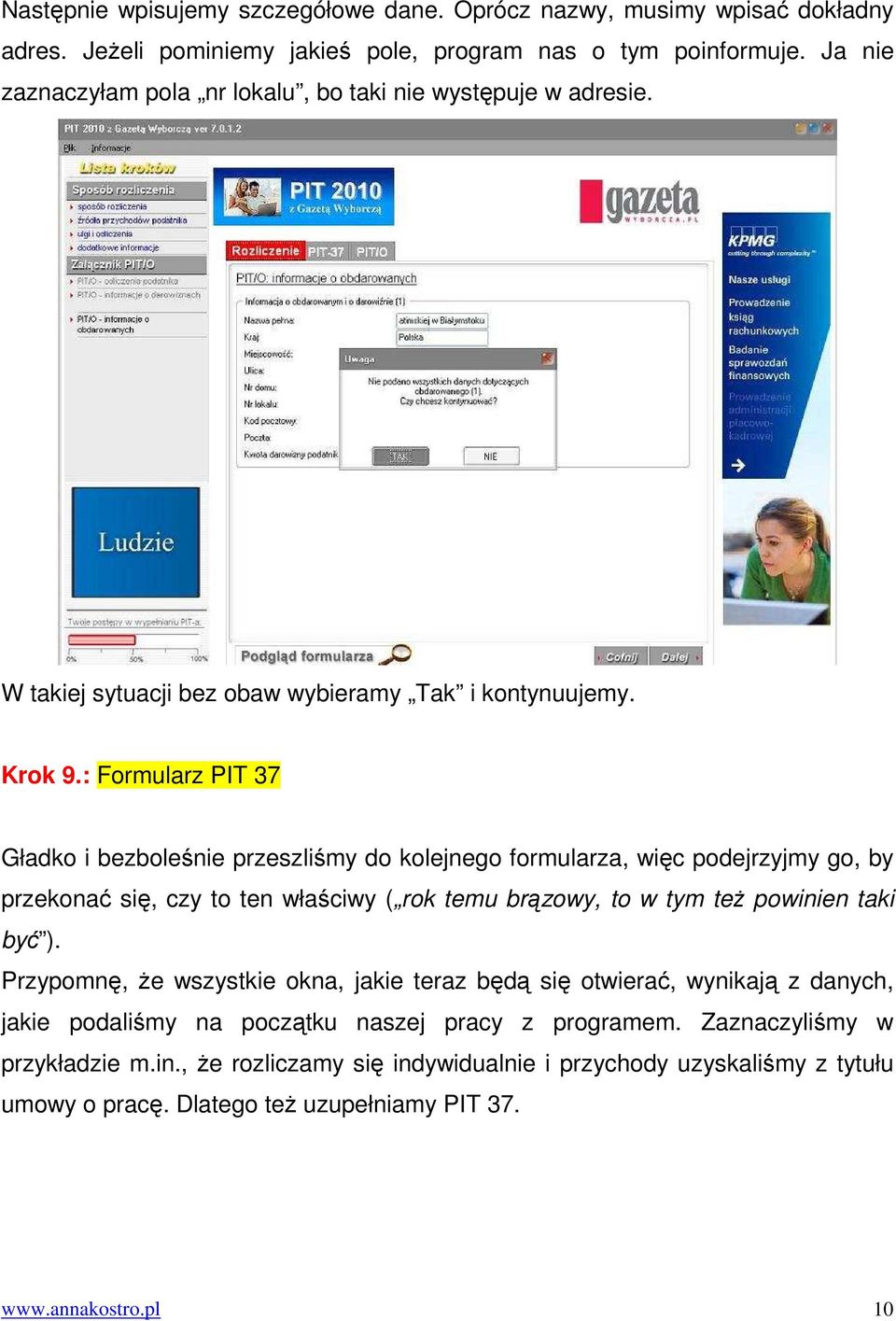 : Formularz PIT 37 Gładko i bezboleśnie przeszliśmy do kolejnego formularza, więc podejrzyjmy go, by przekonać się, czy to ten właściwy ( rok temu brązowy, to w tym też powinien taki być ).