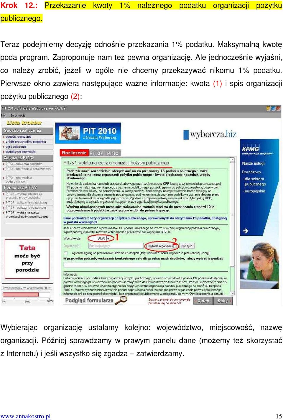 Ale jednocześnie wyjaśni, co należy zrobić, jeżeli w ogóle nie chcemy przekazywać nikomu 1% podatku.
