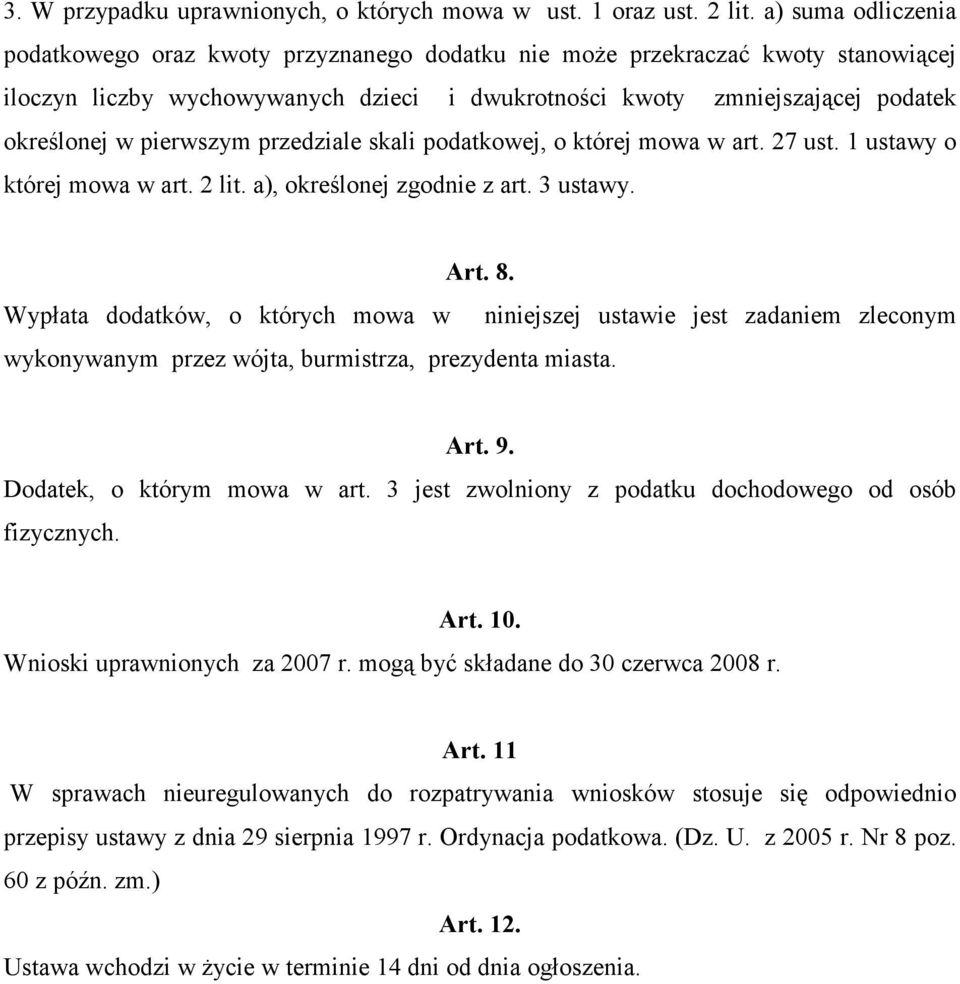 pierwszym przedziale skali podatkowej, o której mowa w art. 27 ust. 1 ustawy o której mowa w art. 2 lit. a), określonej zgodnie z art. 3 ustawy. Art. 8.