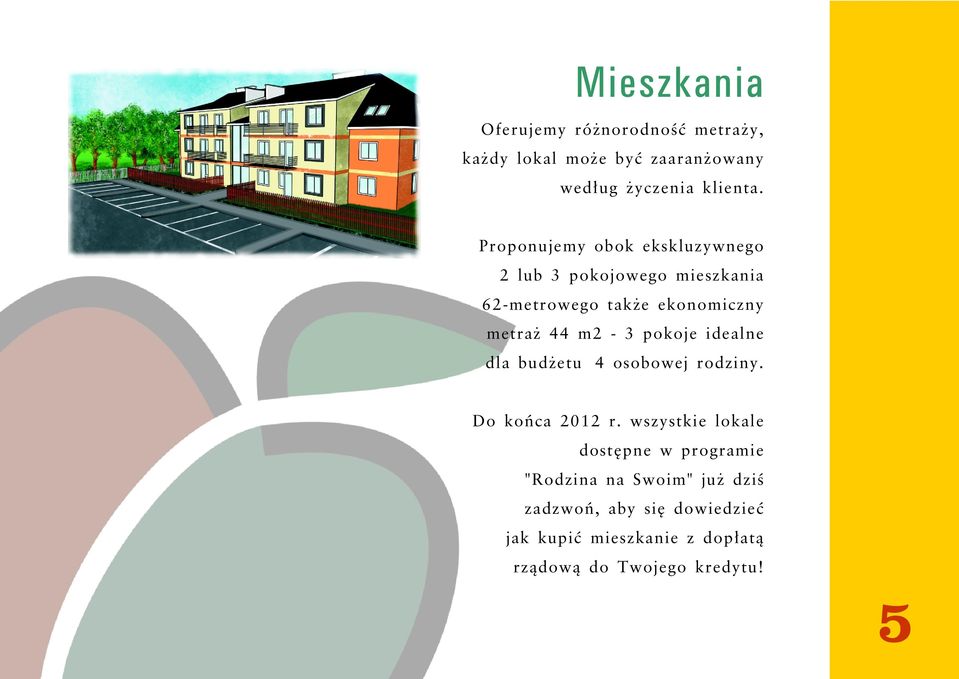 pokoje idealne dla budżetu 4 osobowej rodziny. Do końca 2012 r.