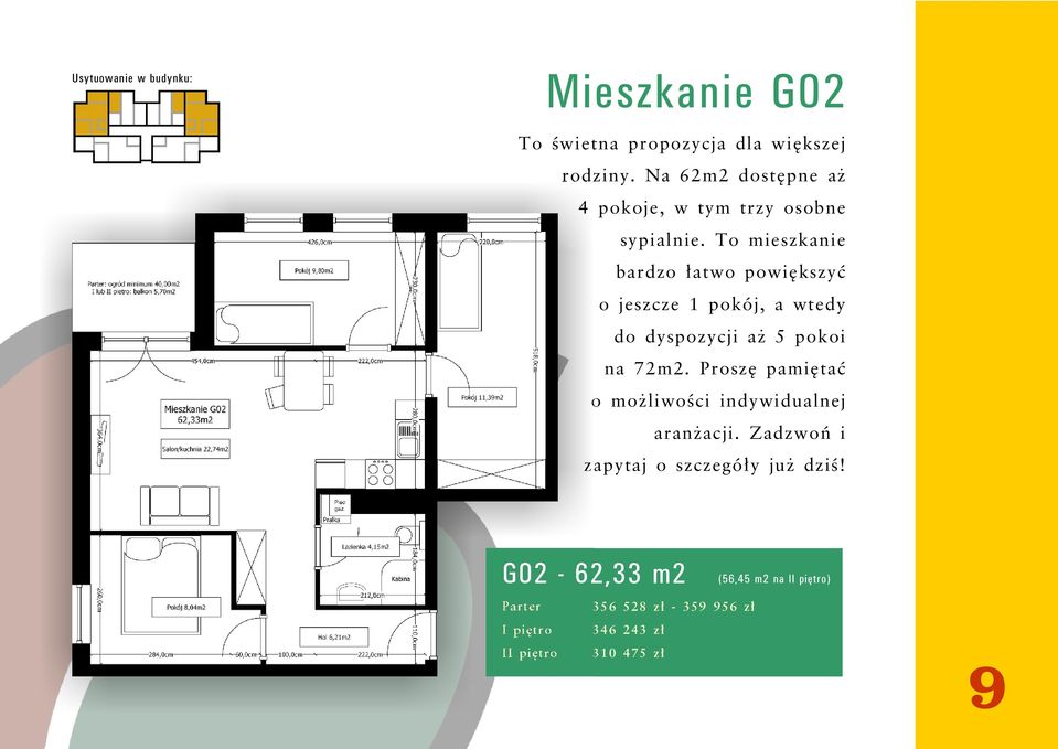 To mieszkanie bardzo łatwo powiększyć o jeszcze 1 pokój, a wtedy do dyspozycji aż 5 pokoi na 72m2.