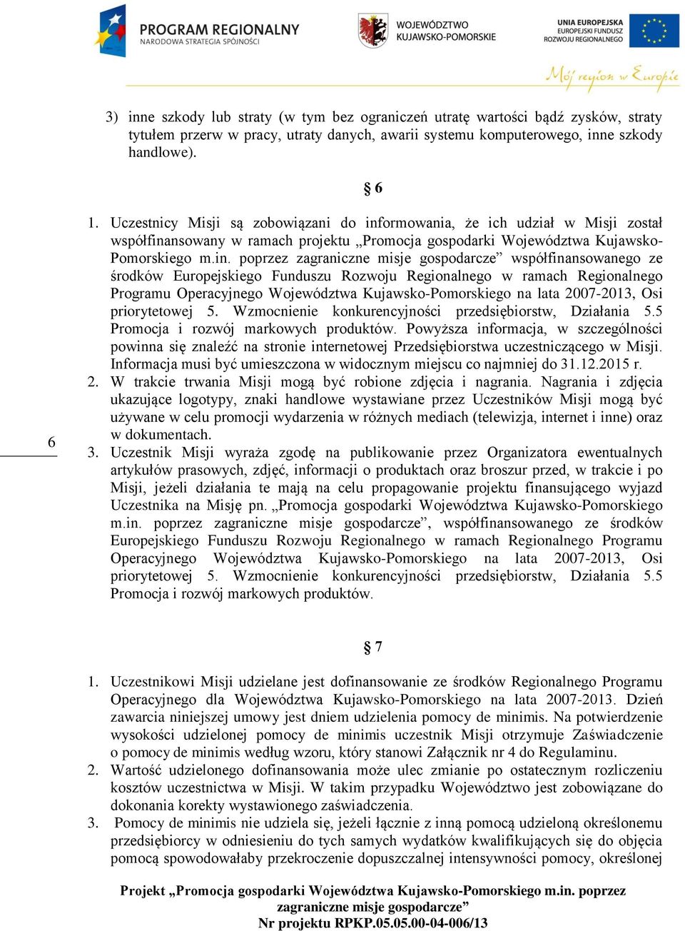 ormowania, że ich udział w Misji został współfina