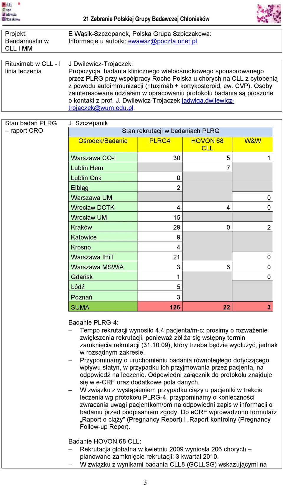 kortykosteroid, ew. CVP). Osoby zainteresowane udziałem w opracowaniu protokołu badania są proszone o kontakt z prof. J.
