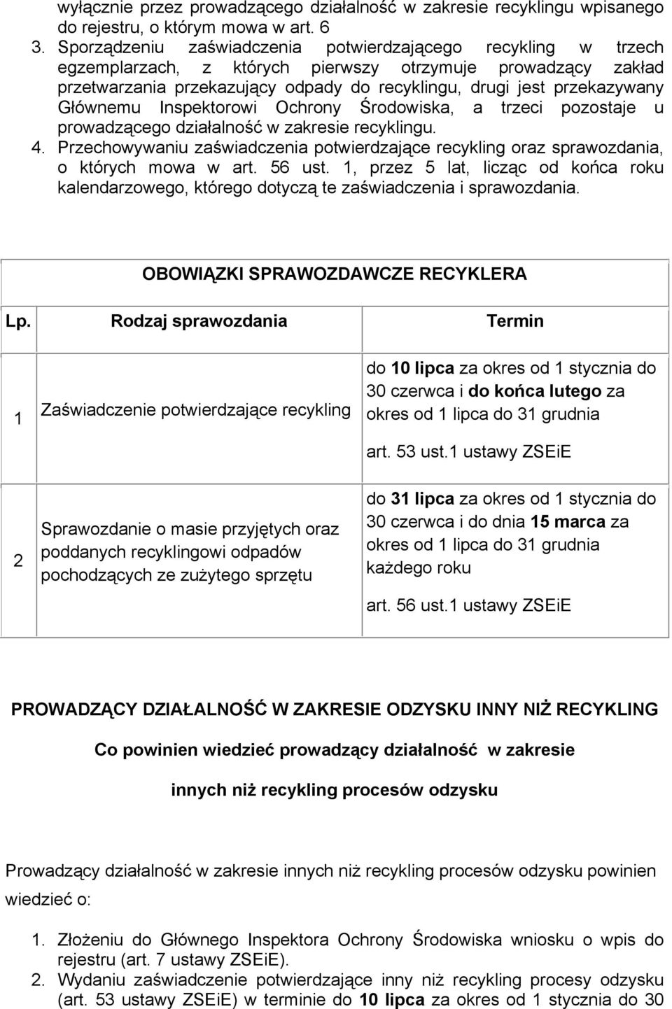 Głównemu Inspektorowi Ochrony Środowiska, a trzeci pozostaje u prowadzącego działalność w zakresie recyklingu. 4.