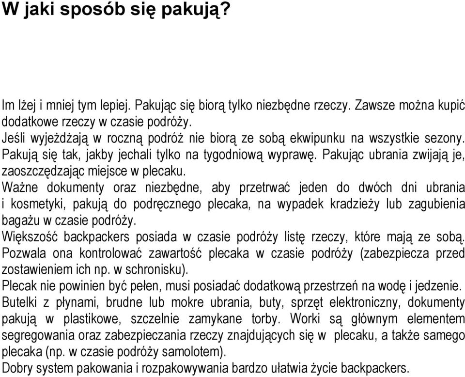 Pakując ubrania zwijają je, zaoszczędzając miejsce w plecaku.