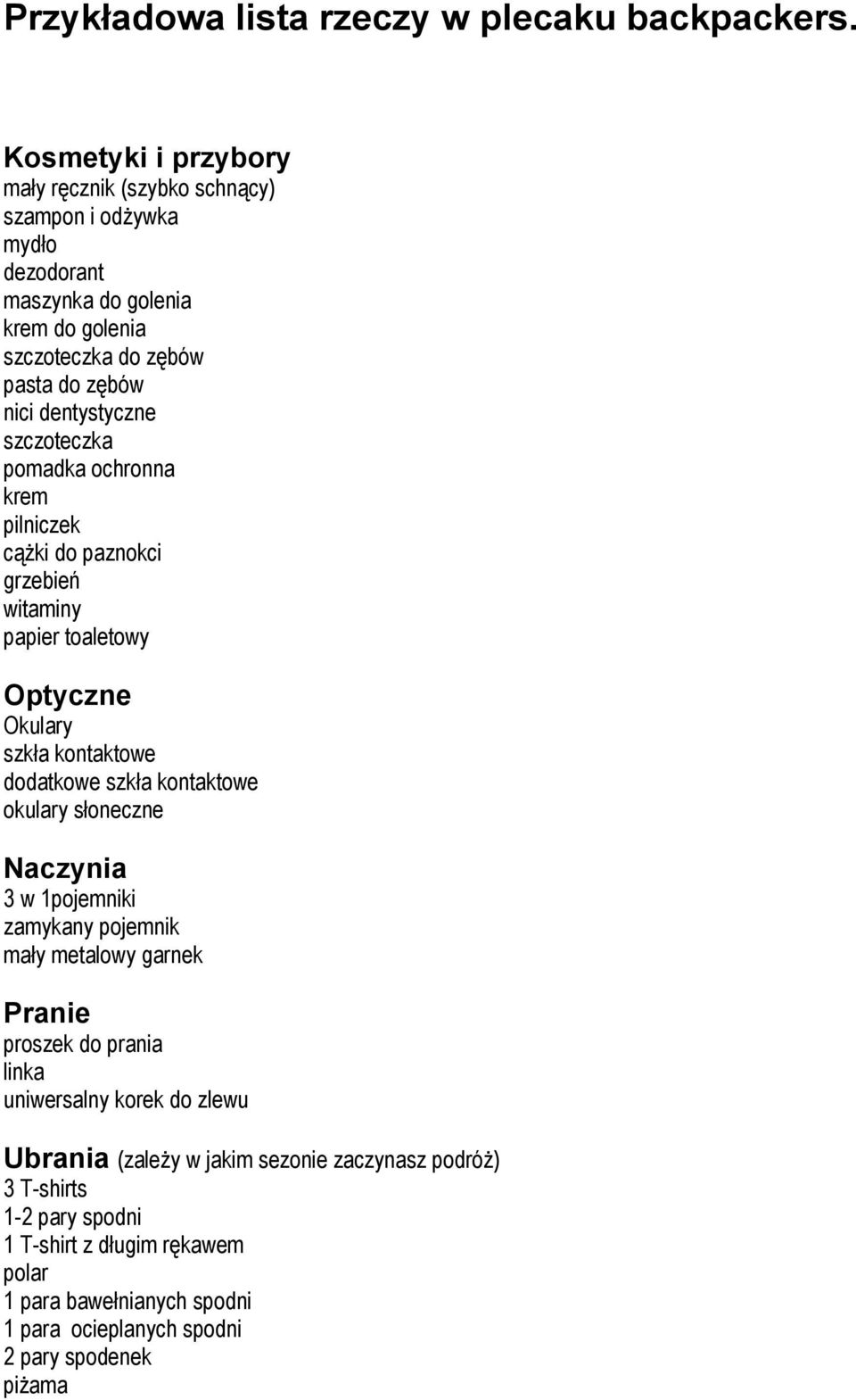 szczoteczka pomadka ochronna krem pilniczek cążki do paznokci grzebień witaminy papier toaletowy Optyczne Okulary szkła kontaktowe dodatkowe szkła kontaktowe okulary słoneczne
