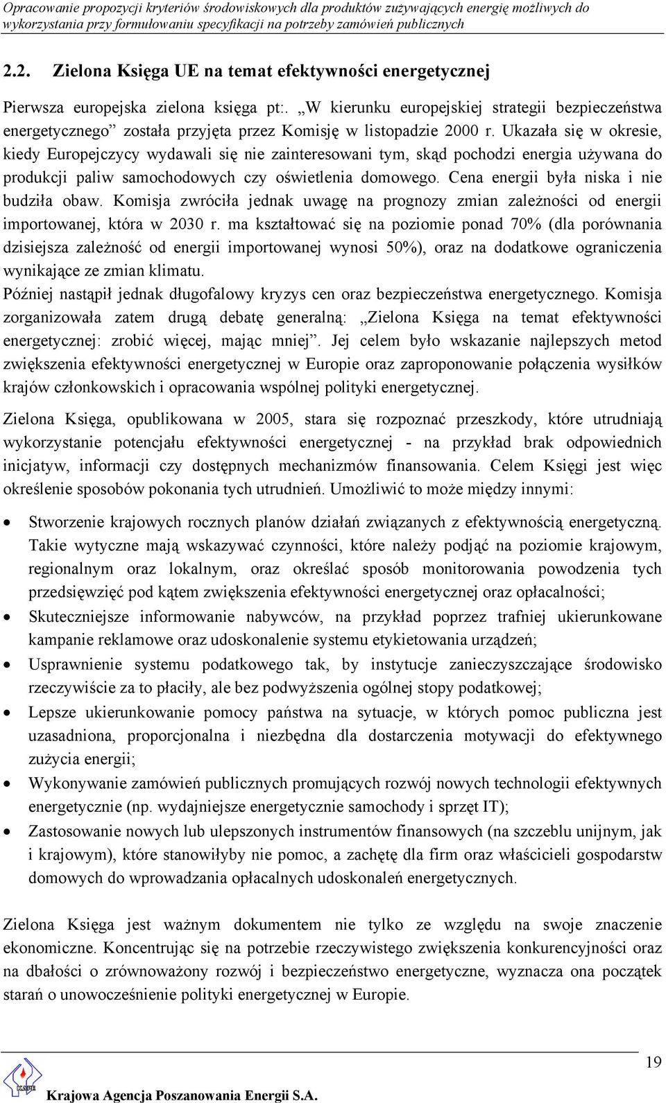 Ukazała się w okresie, kiedy Europejczycy wydawali się nie zainteresowani tym, skąd pochodzi energia używana do produkcji paliw samochodowych czy oświetlenia domowego.