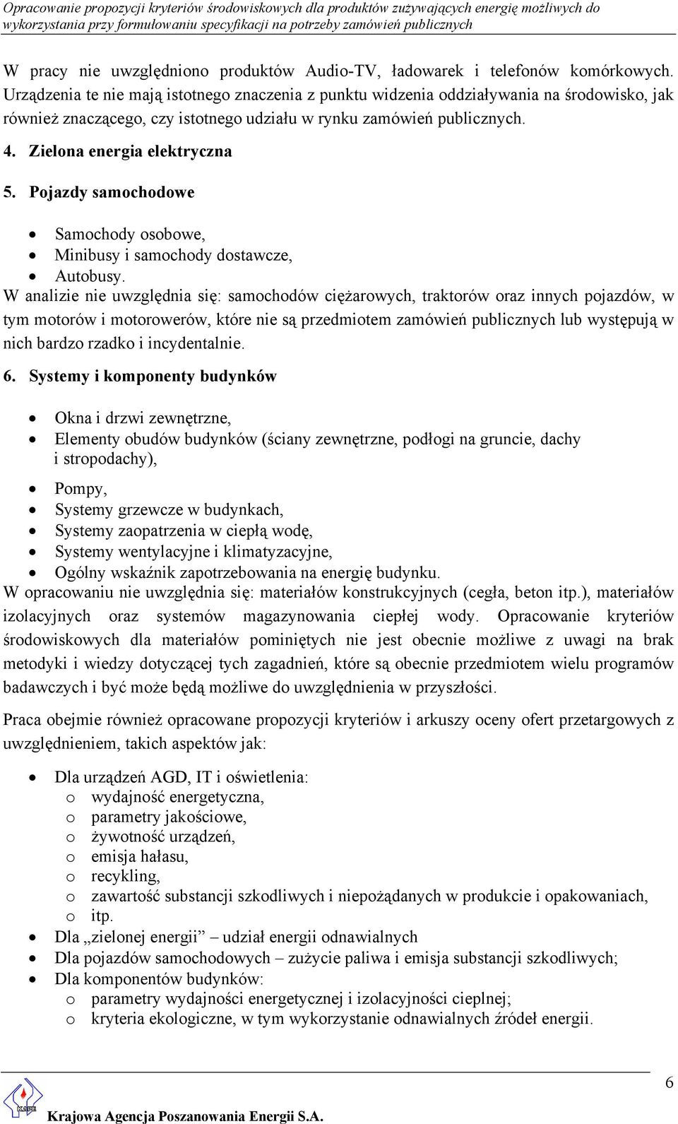 Pojazdy samochodowe Samochody osobowe, Minibusy i samochody dostawcze, Autobusy.