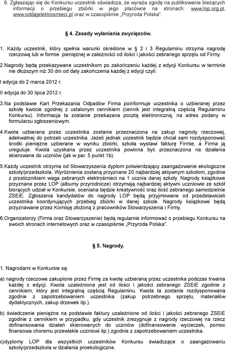 Każdy uczestnik, który spełnia warunki określone w 2 