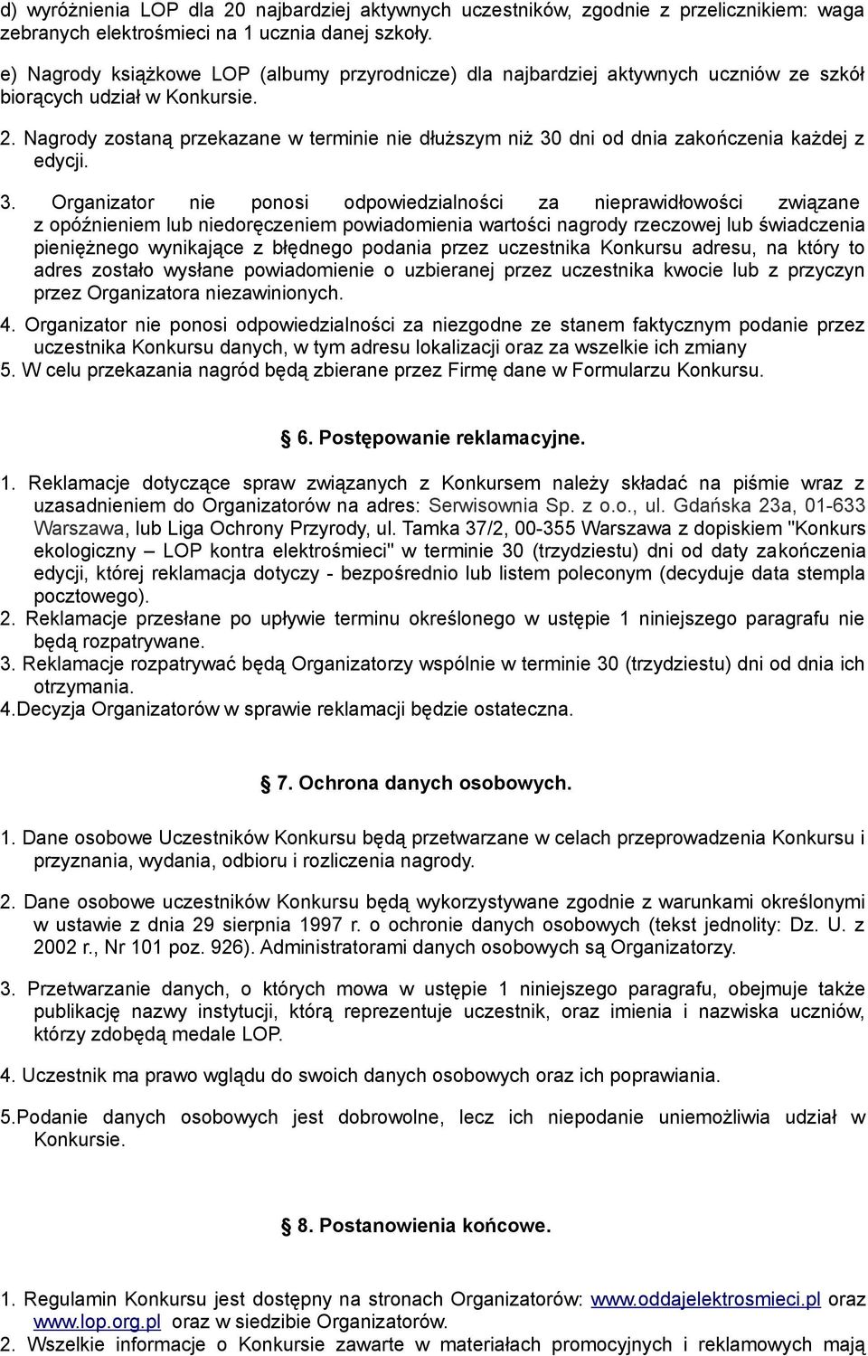 Nagrody zostaną przekazane w terminie nie dłuższym niż 30