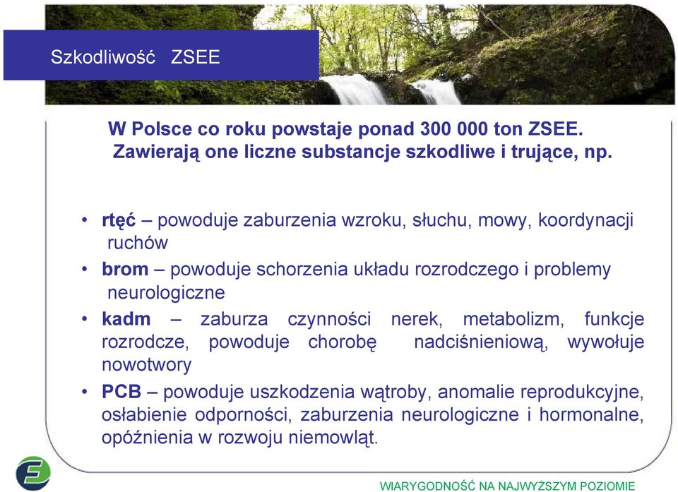 neurologiczne kadm zaburza czynności nerek, metabolizm, funkcje rozrodcze, powoduje chorobę nadciśnieniową, wywołuje nowotwory PCB