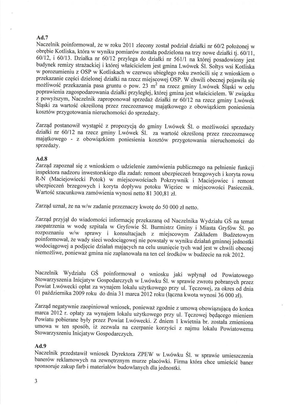 3orys wsi Kotliska w porozumieniu z OSP w Kotliskach w czerwcu ubieglego roku zwr6cili sig z wnioskiem o przekazanie czgsci dzielonej dziatki narzecz miejscowej OSP.