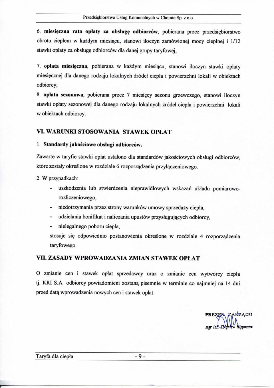 odbiorcow dla danej grupy taryfowej, 7. optat a miesifczna, pobierana w kazdym miesia^cu, stanowi iloczyn stawki oplaty miesi?