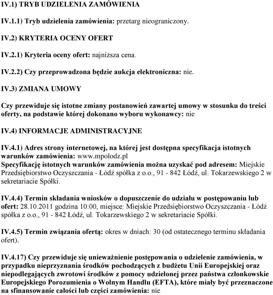 INFORMACJE ADMINISTRACYJNE IV.4.1) Adres strony internetowej, na której jest dostępna specyfikacja istotnych warunków zamówienia: www.mpolodz.