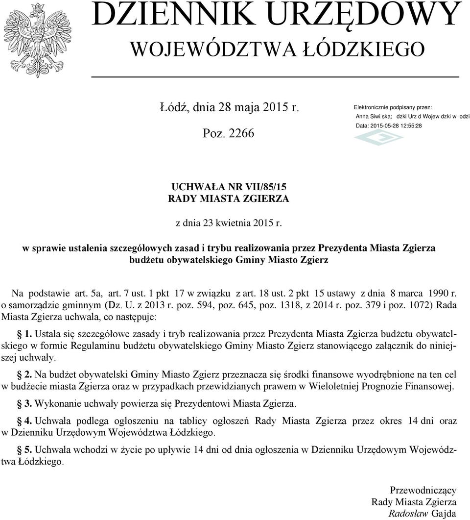 18 ust. 2 pkt 15 ustawy z dnia 8 marca 1990 r. o samorządzie gminnym (Dz. U. z 2013 r. poz. 594, poz. 645, poz. 1318, z 2014 r. poz. 379 i poz. 1072) Rada Miasta Zgierza uchwala, co następuje: 1.