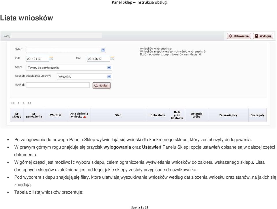 W górnej części jest mżliwść wybru sklepu, celem graniczenia wyświetlania wnisków d zakresu wskazaneg sklepu.