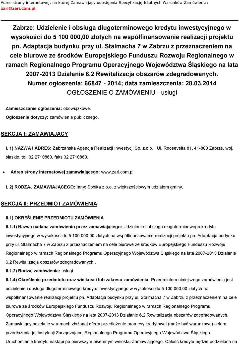 Stalmacha 7 w Zabrzu z przeznaczeniem na cele biurwe ze śrdków Eurpejskieg Funduszu Rzwju Reginalneg w ramach Reginalneg Prgramu Operacyjneg Wjewództwa Śląskieg na lata 2007-2013 Działanie 6.