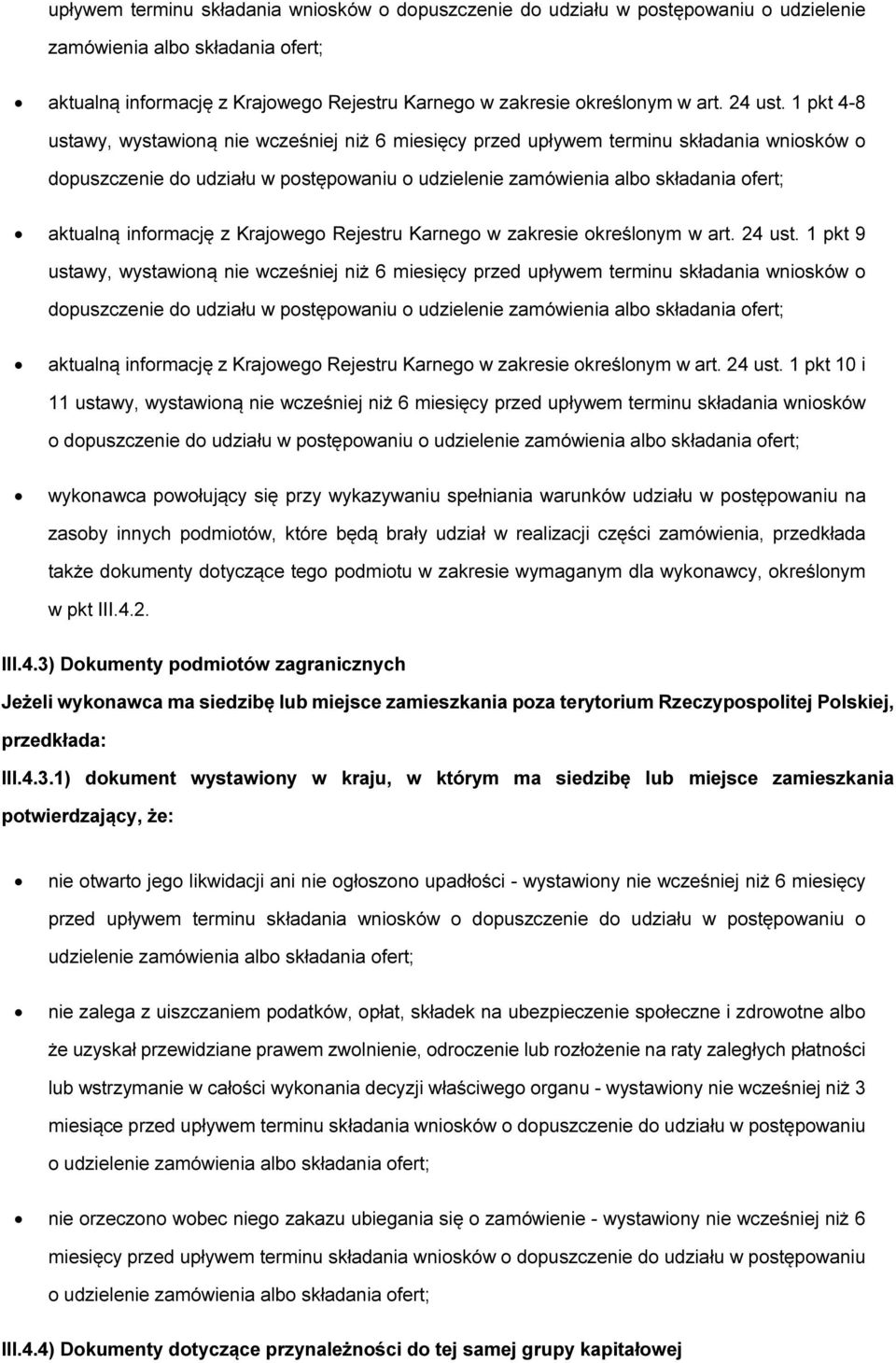 upływem terminu składania wnisków dpuszczenie d udziału w pstępwaniu udzielenie zamówienia alb składania fert; wyknawca pwłujący się przy wykazywaniu spełniania warunków udziału w pstępwaniu na zasby