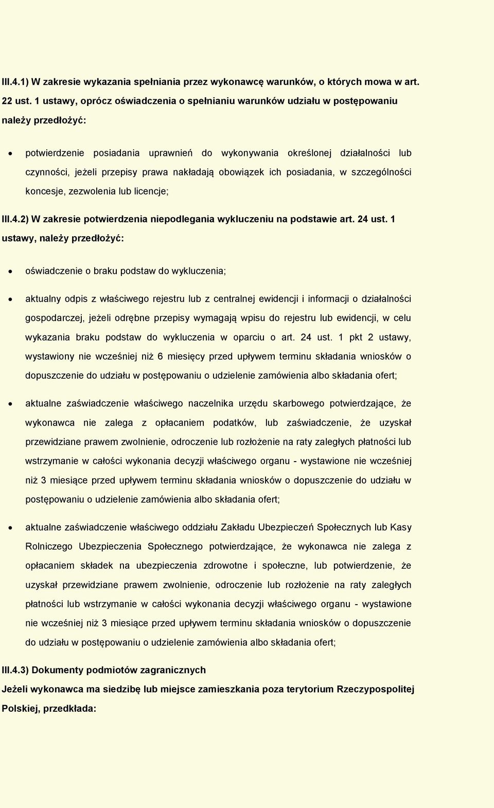 bwiązek ich psiadania, w szczególnści kncesje, zezwlenia lub licencje; III.4.2) W zakresie ptwierdzenia niepdlegania wykluczeniu na pdstawie art. 24 ust.