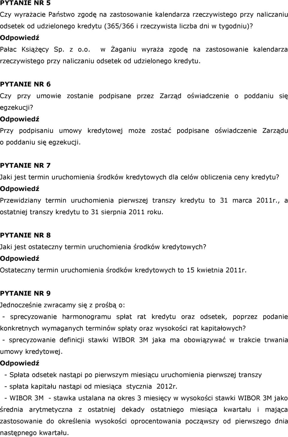 PYTANIE NR 6 Czy przy umowie zostanie podpisane przez Zarząd oświadczenie o poddaniu się egzekucji?