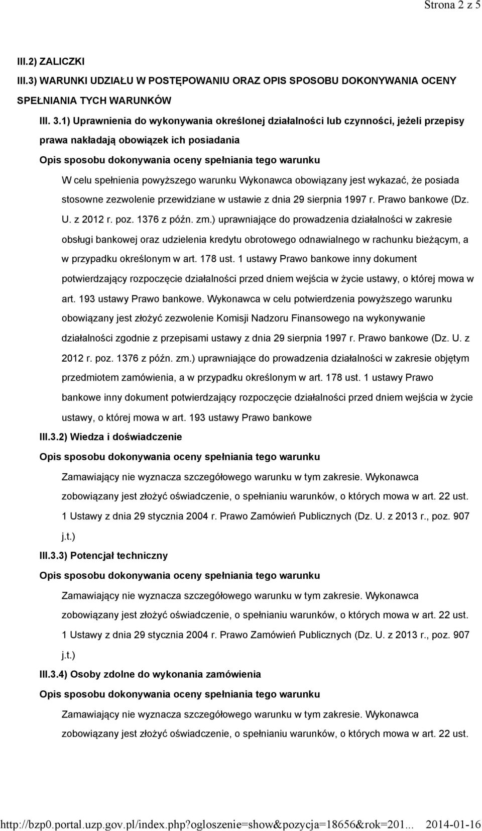 że posiada stosowne zezwolenie przewidziane w ustawie z dnia 29 sierpnia 1997 r. Prawo bankowe (Dz. U. z 2012 r. poz. 1376 z późn. zm.