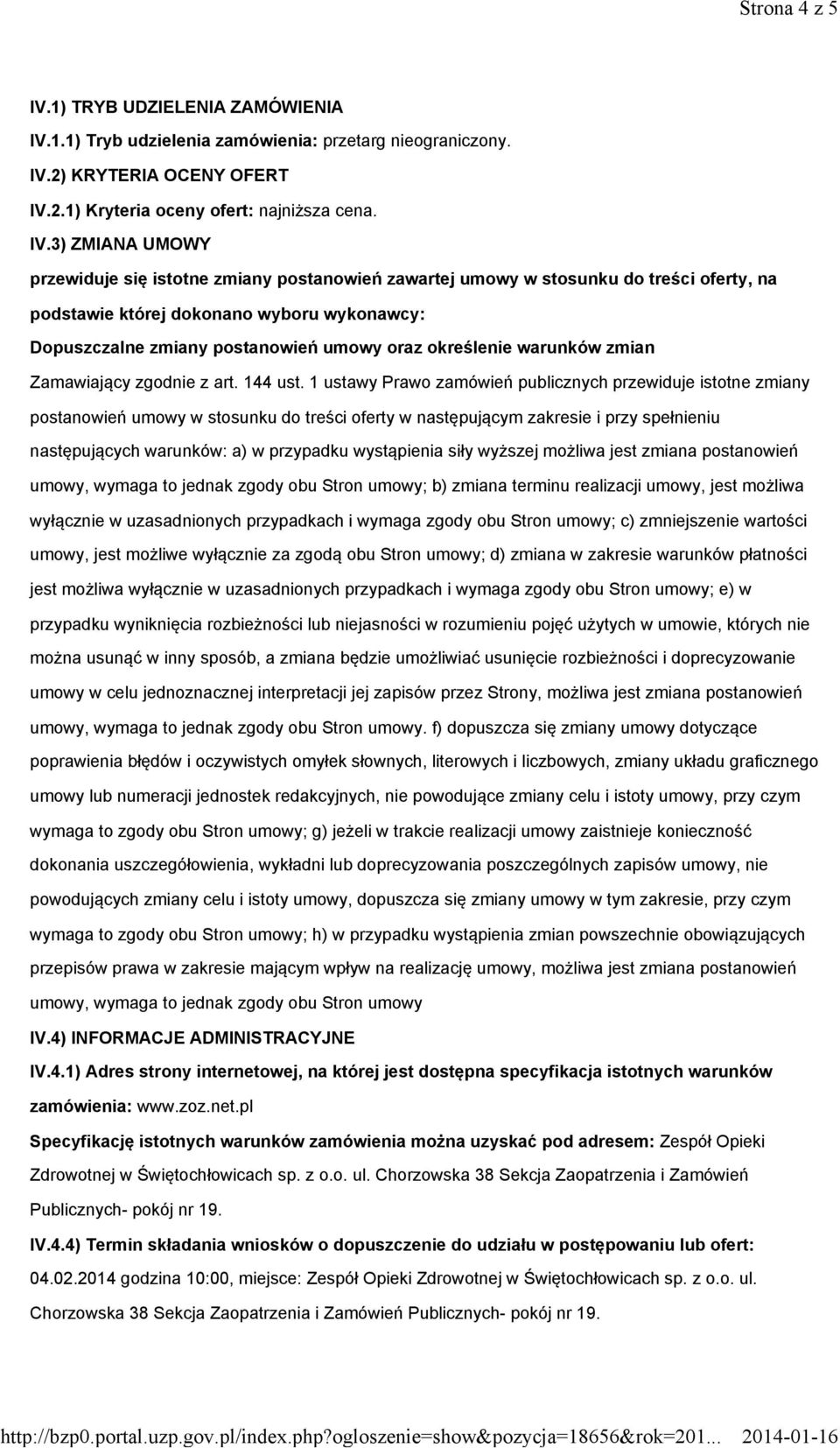 1.1) Tryb udzielenia zamówienia: przetarg nieograniczony. IV.